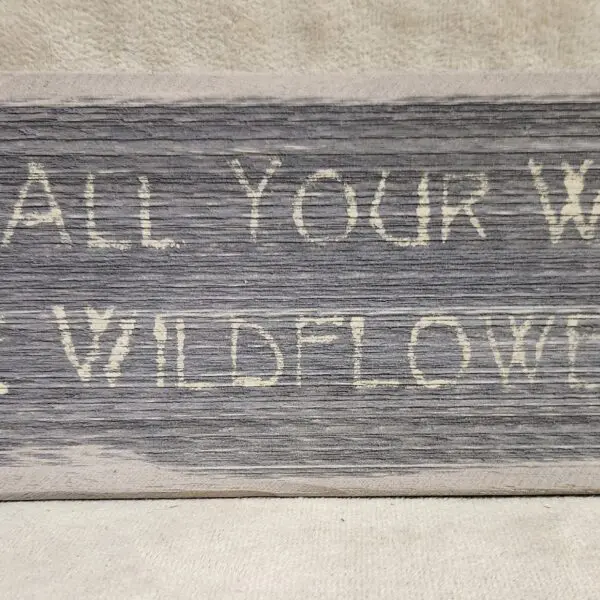 May All Your Weeds Be Wildflowers