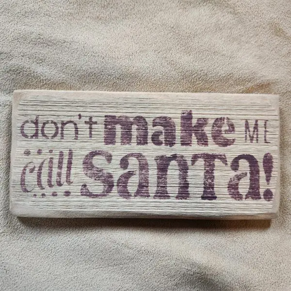 Don't Make Me Call Santa